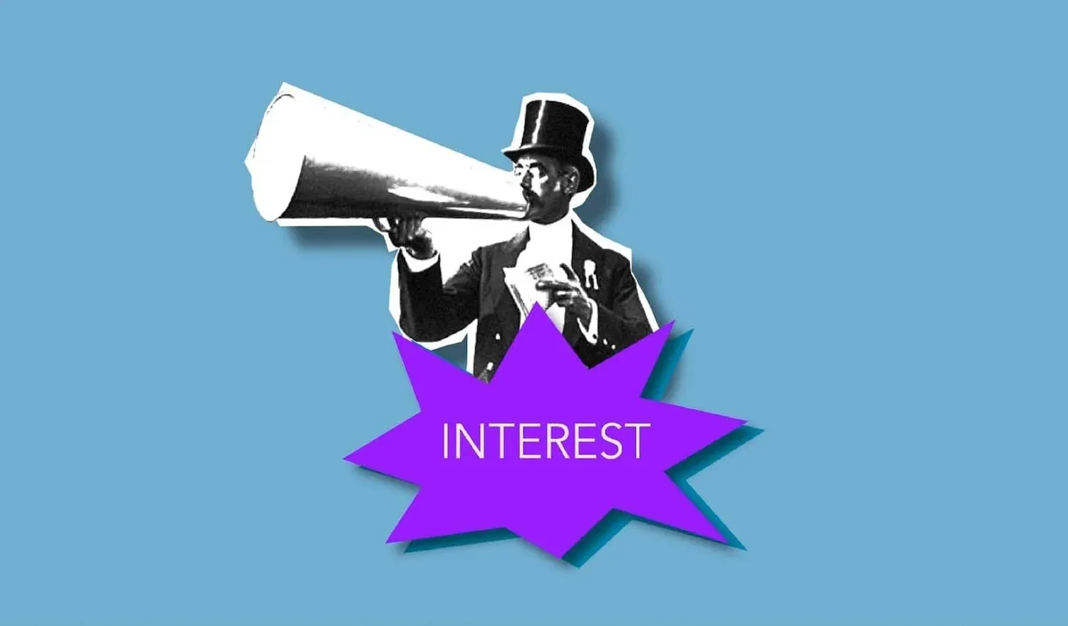 Illustration of a man in a top hat shouting through a megaphone, with a purple burst reading Interest